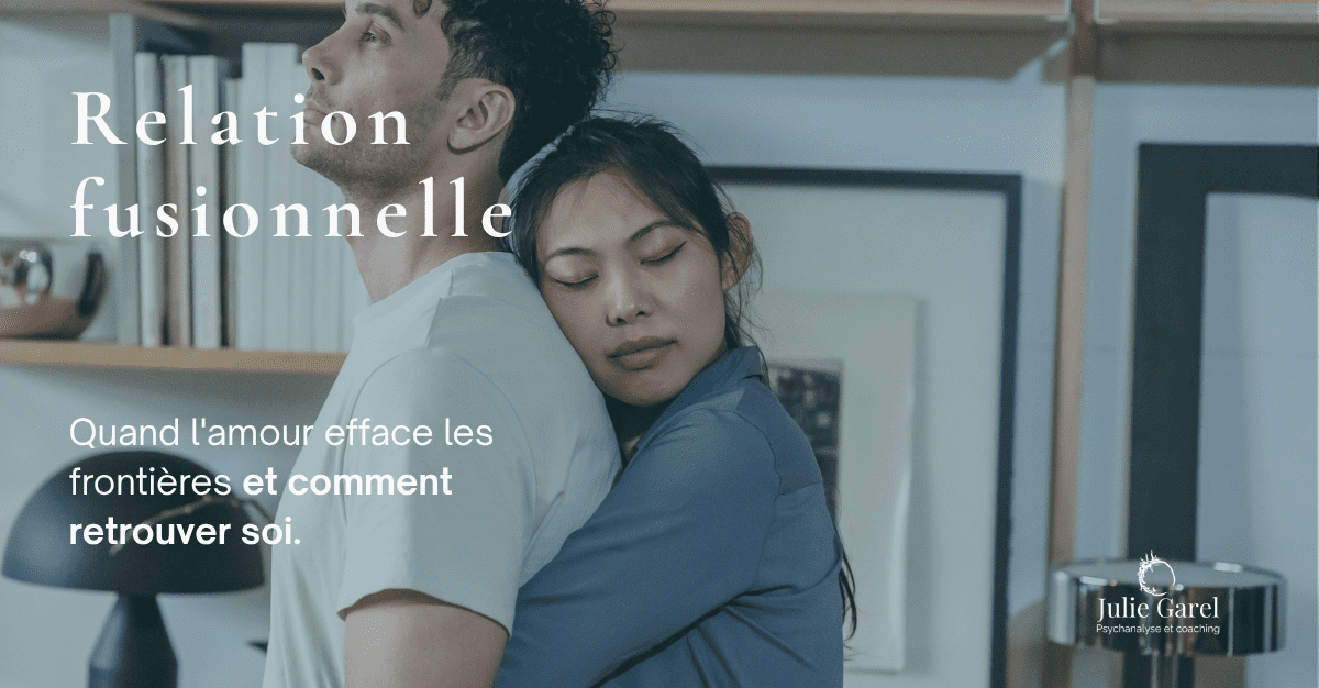 Couple très soudé — comprendre la relation fusionnelle | Julie Garel psychanalyste et coach