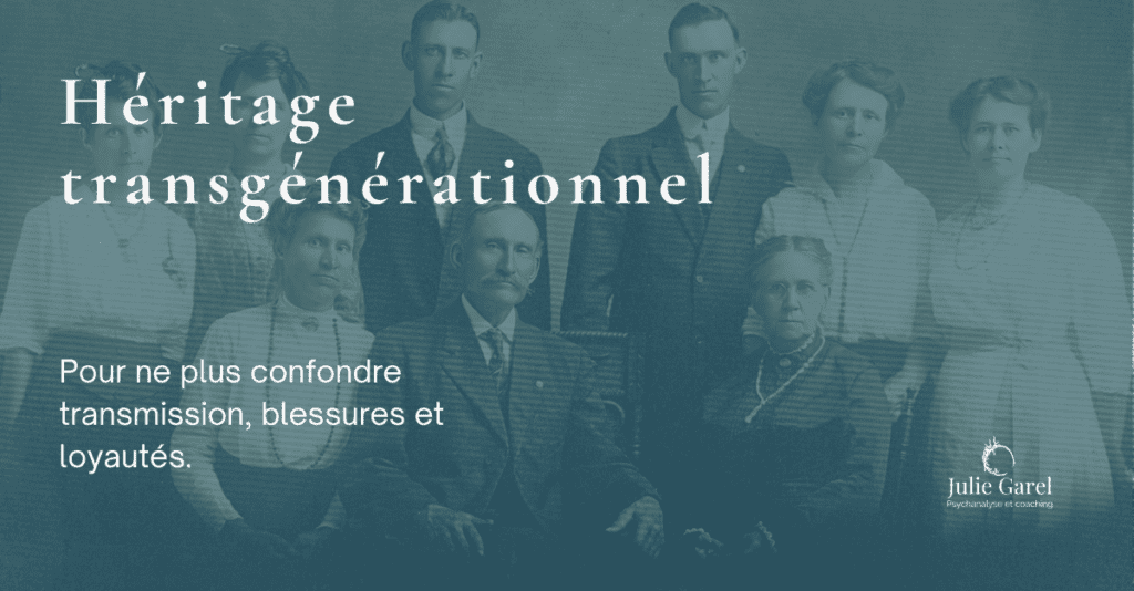 Transmission familiale et héritage transgénérationnel, Julie Garel psychanalyste